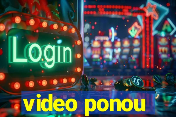 video ponou